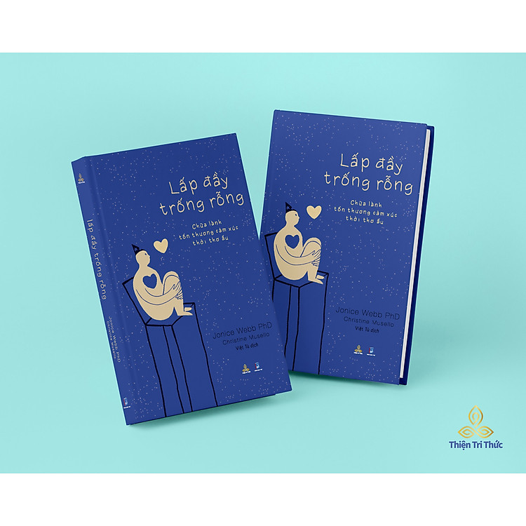Lấp Đầy Trống Rỗng - Chữa Lành Tổn Thương Cảm Xúc Thời Thơ Ấu (Jonice Webb)
