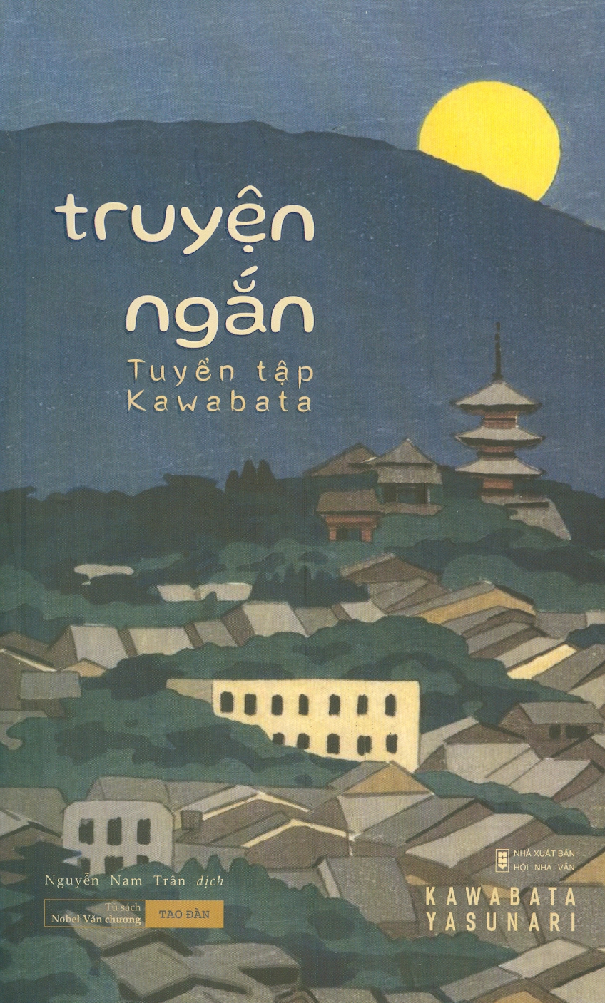 TRUYỆN NGẮN KAWABATA - Bộ tuyển tập Kawabata – Nguyễn Nam Trân dịch - Tao Đàn – Nxb Hội Nhà Văn (bìa mềm)