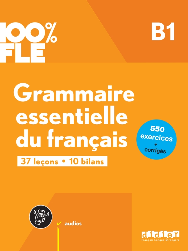 Sách học ngữ pháp tiếng Pháp trình độ B1 - 100% FLE - GRAMMAIRE ESSENTIELLE DU FRANCAIS B1- LIVRE + DIDIERFLE.APP