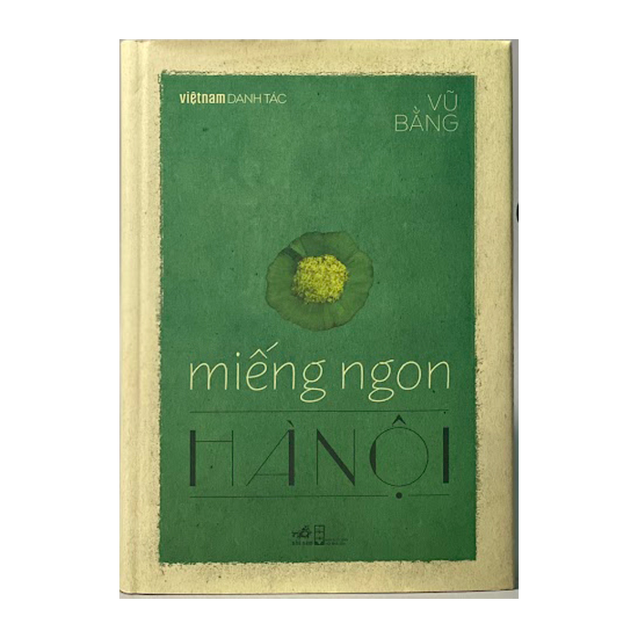 Miếng ngon Hà Nội - Việt Nam Danh Tác - Bìa cứng