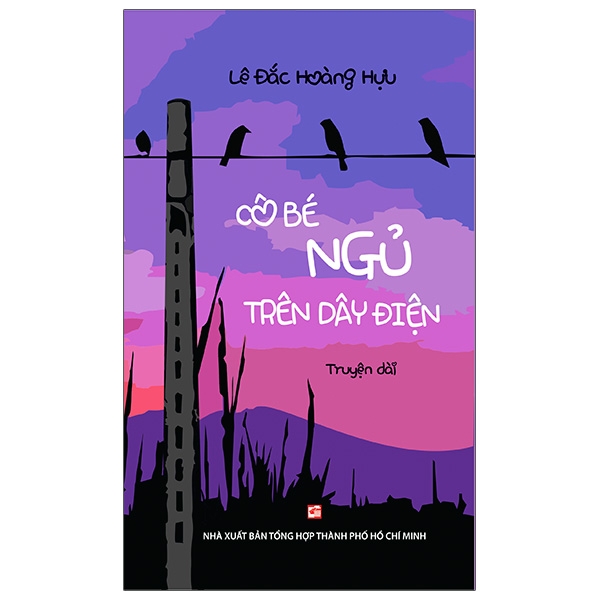 Cô Bé Ngủ Trên Dây Điện (Truyện dài) - Lê Đắc Hựu Hoàng