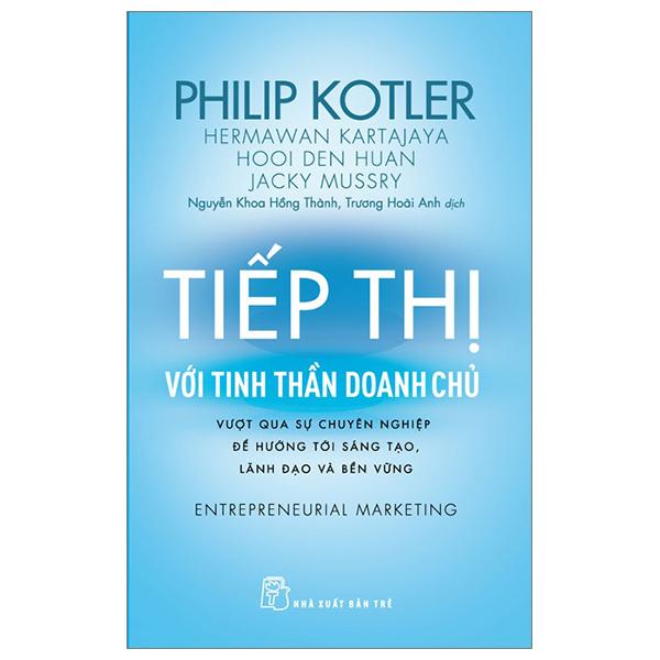 Tiếp Thị Với Tinh Thần Doanh Chủ - Vượt Qua Sự Chuyên Nghiệp Để Hướng Tới Sáng Tạo, Lãnh Đạo Và Bền Vững - Entrepreneurial Marketing