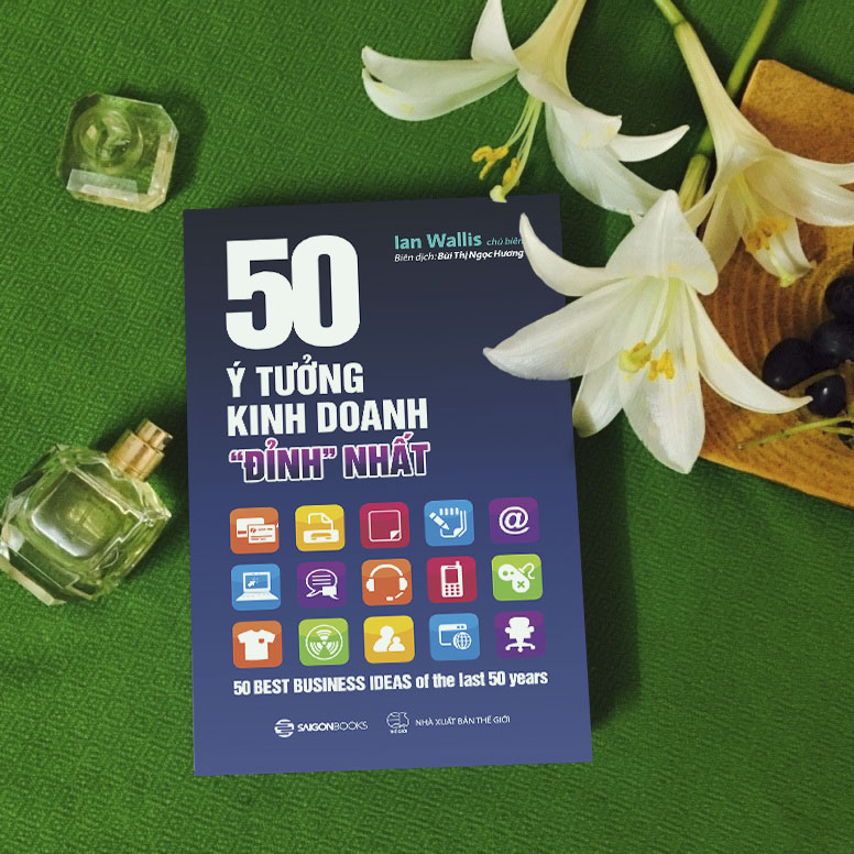 SÁCH: 50 ý tưởng kinh doanh đỉnh nhất (50 best business ideas of the last 50 years) - Tác giả Ian Wallis