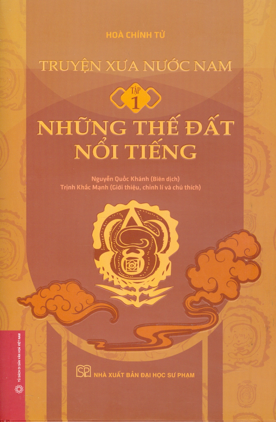 Truyện Xưa Nước Nam - Tập 1 - Những Thế Đất Nổi Tiếng (Trùng đính thiên Nam danh địa) (Bìa cứng - Kèm văn bản chữ Hán) - Hòa Chính Tử; Nguyễn Quốc Khánh (Biên dịch); Trịnh Khắc Mạnh (Giới thiệu, chỉnh lí và chú thích)