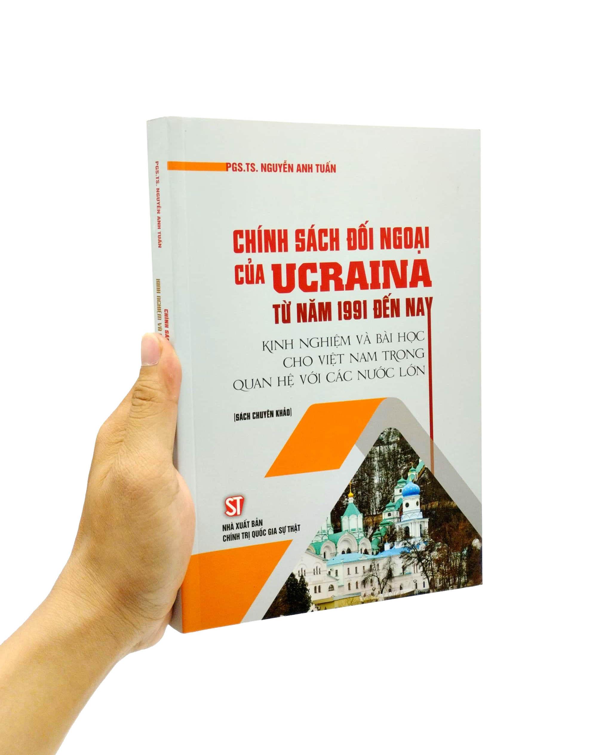 Chính Sách Đối Ngoại Của Ucraina Từ Năm 1991 Đến Nay - Kinh Nghiệm Và Bài Học Cho Việt Nam Trong Quan Hệ Với Các Nước Lớn (Sách Chuyên Khảo)