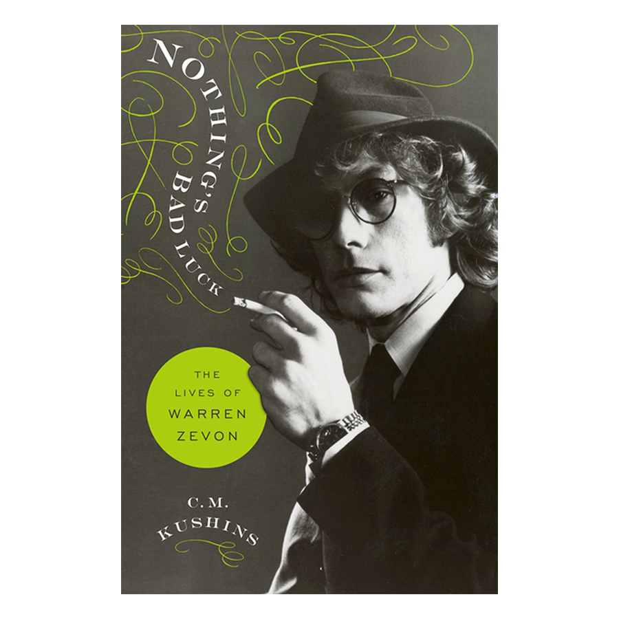 Nothing'S Bad Luck: The Lives Of Warren Zevon