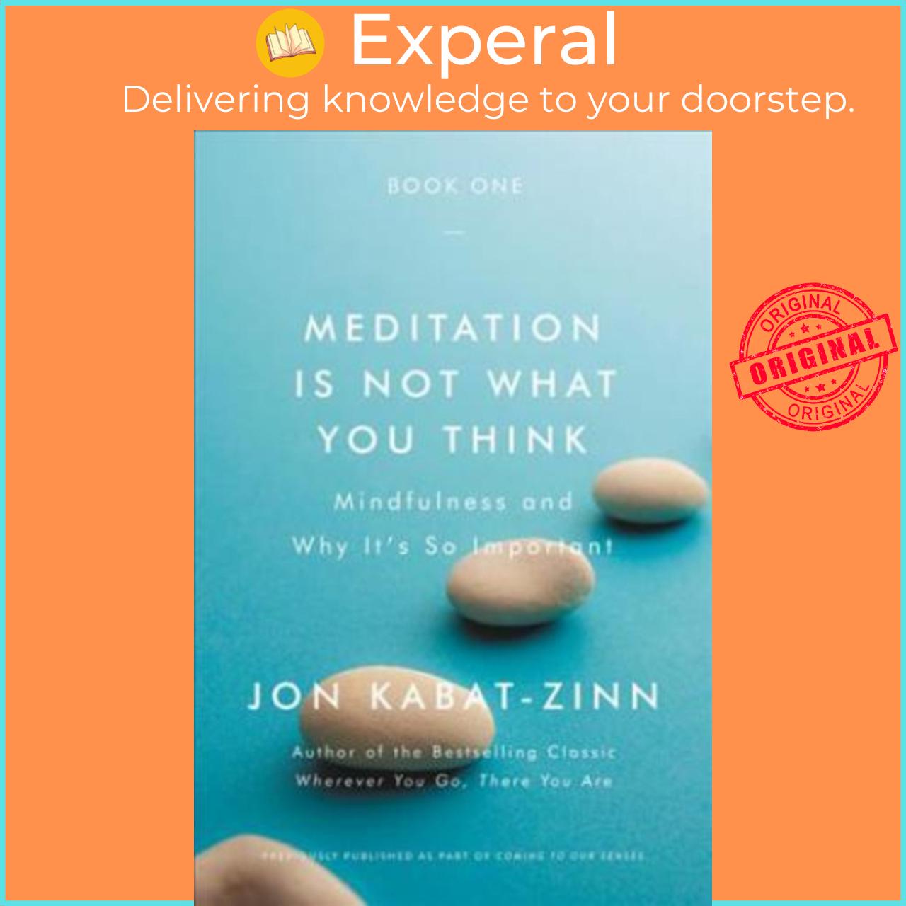 Sách - Meditation Is Not What You Think : Mindfulness and Why It Is So Importa by Jon Kabat-Zinn (US edition, paperback)