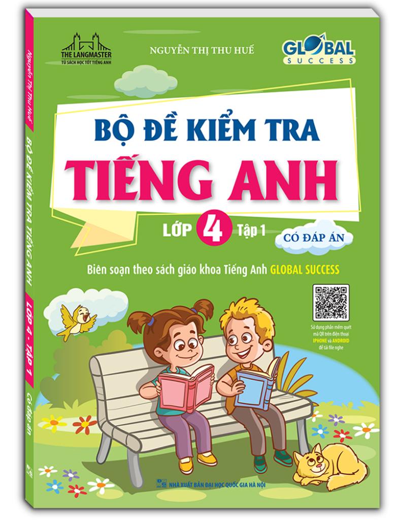 Global Success - Bộ Đề Kiểm Tra Tiếng Anh Lớp 4 - Tập 1 - Có Đáp Án
