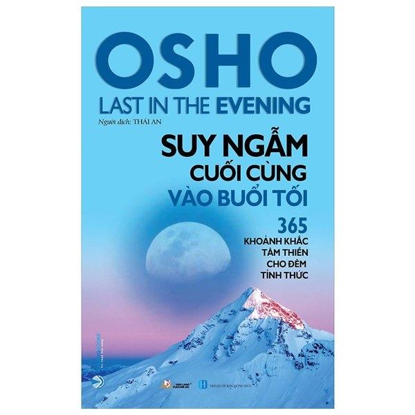 Osho – Suy Ngẫm Cuối Cùng Vào Buổi Tối – 365 Khoảnh Khắc Tâm Thiền Cho Đêm Tỉnh Thức Tái Bản 2022