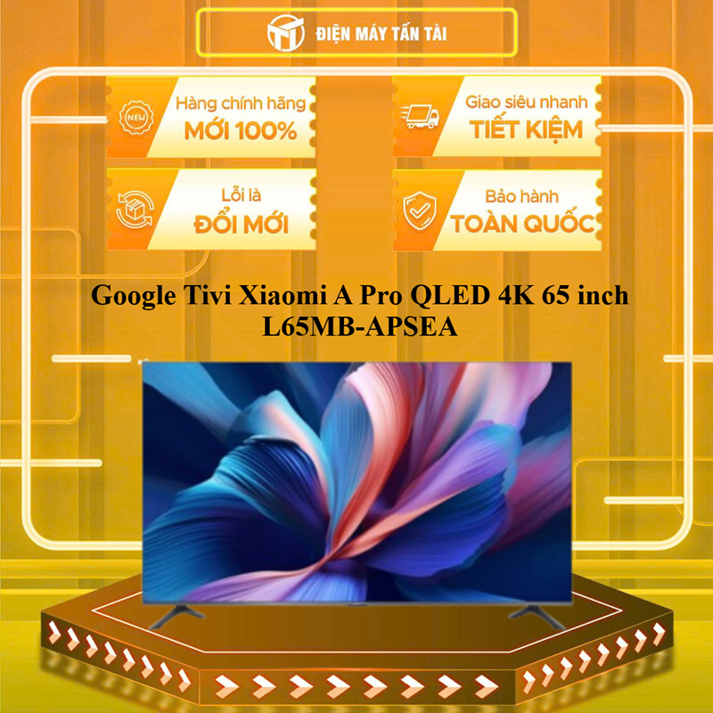 L65MB-APSEA - Google Tivi QLED Xiaomi A Pro 4K 65 inch L65MB-APSEA 2025 - HÀNG CHÍNH HÃNG - GIAO HCM