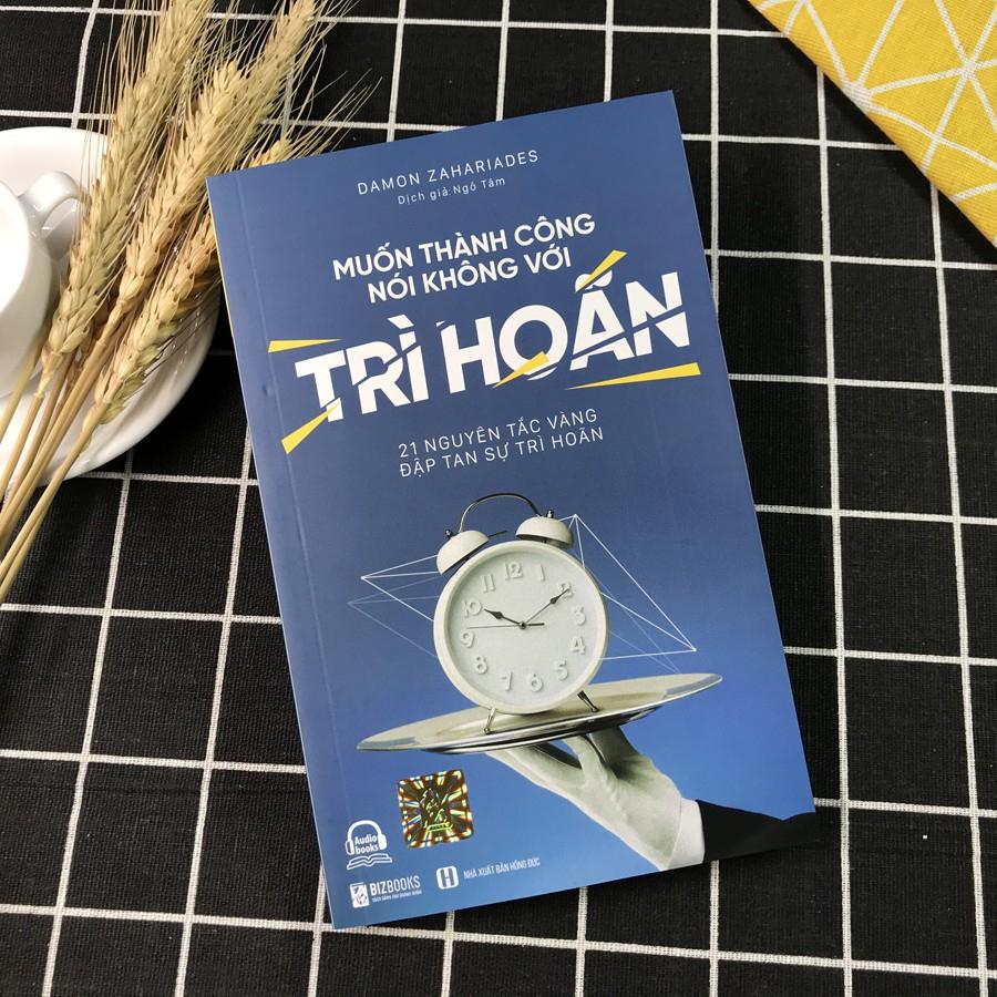 Sách - Muốn thành công, nói không với trì hoãn - 21 nguyên tắc vàng đập tan sự trì hoãn