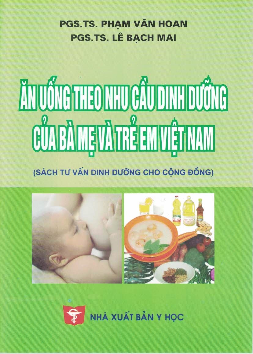 Ăn Uống Theo Nhu Cầu Dinh Dưỡng Của Bà Mẹ Và Trẻ Em Việt Nam (Sách tư vấn dinh dưỡng cho cộng đồng)