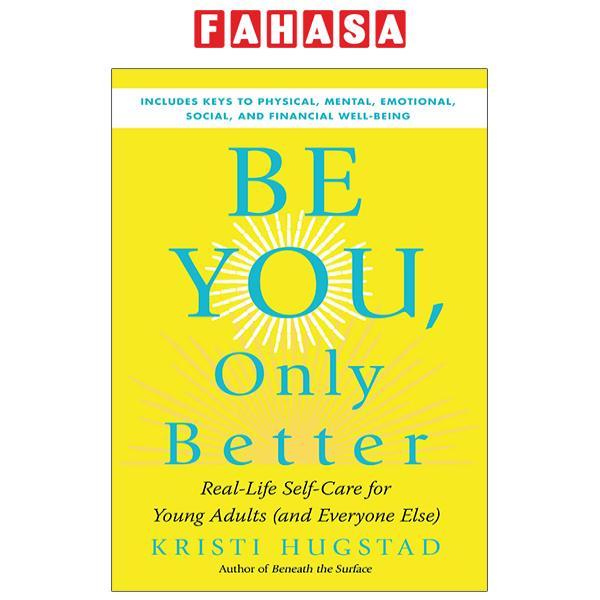 Be You, Only Better: Real-Life Self-Care For Young Adults