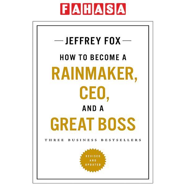 How To Become A Rainmaker, CEO, And A Great Boss: Three Business Bestsellers