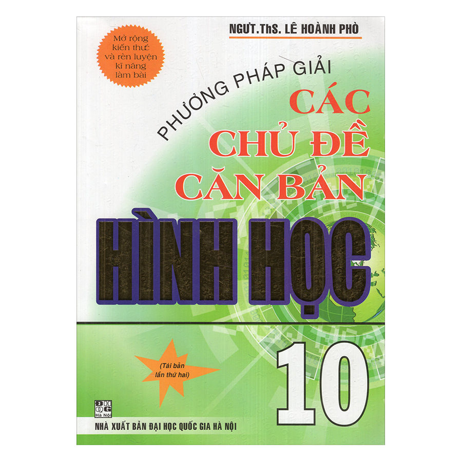 Phương Pháp Giải Các Chủ Đề Căn Bản Hình Học Lớp 10 (Tái Bản)