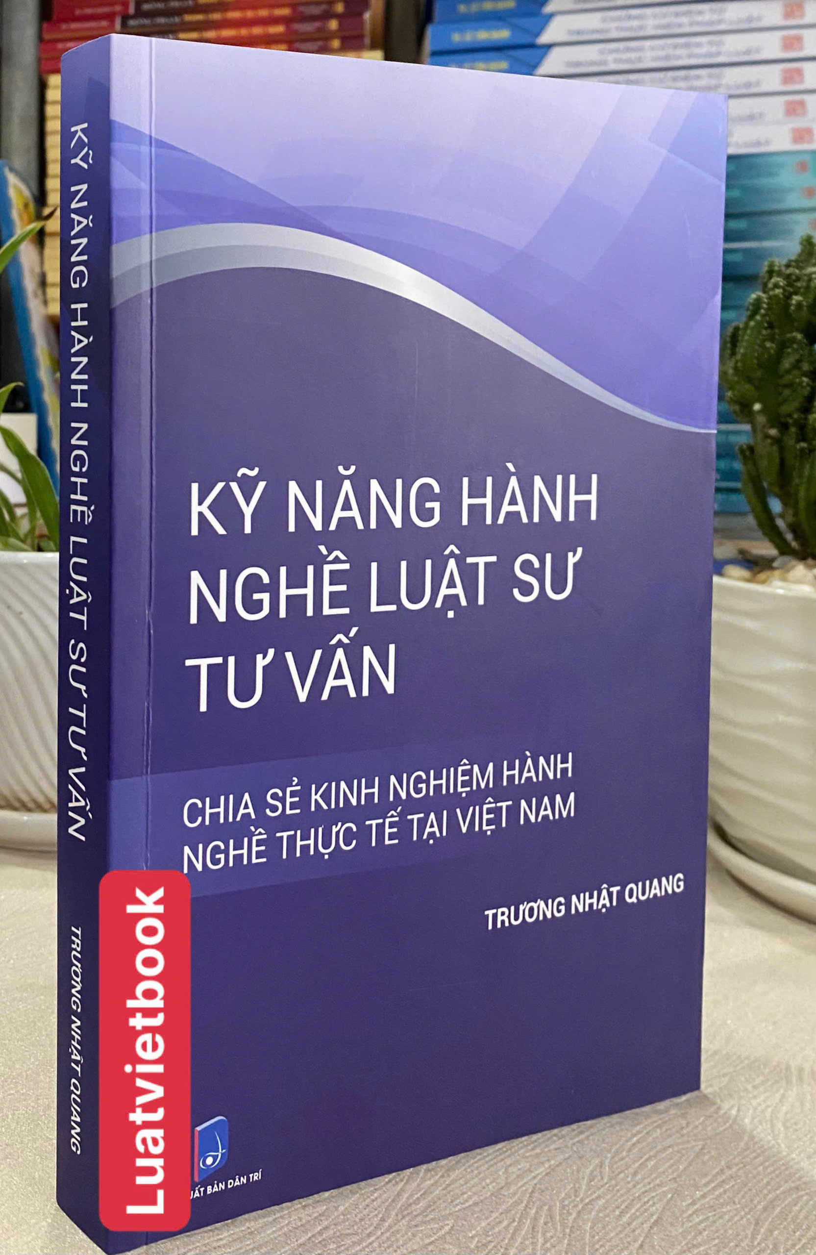 Kỹ Năng Hành Nghề Luật Sư Tư Vấn- Chia Sẽ Kinh Nghiệm Hành Nghề Thực Tế Tại Việt Nam