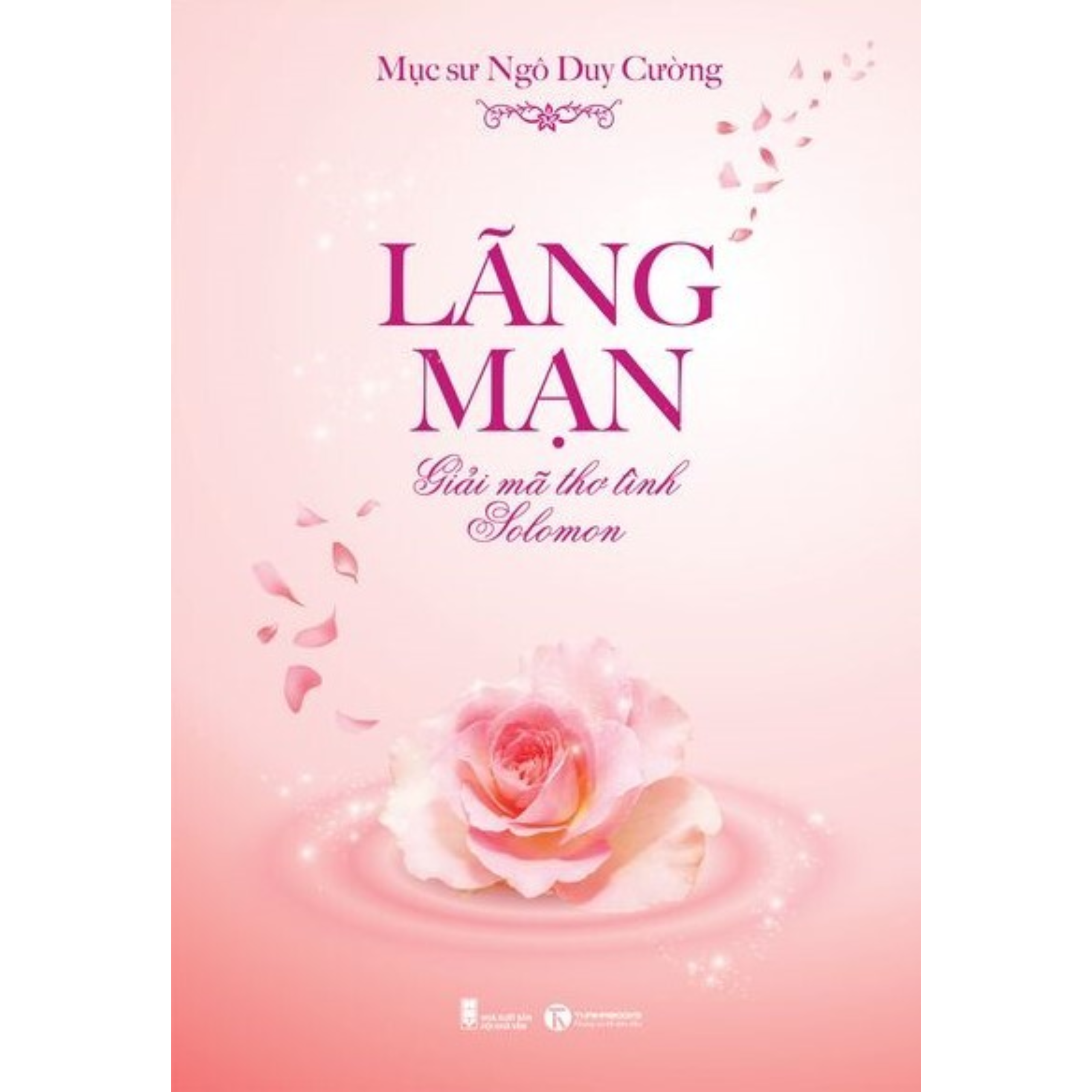 Lãng Mạn - Giải Mã Thơ Tình Solomon  - Cuốn tiểu luận phê bình của Mục sư Ngô Duy Cường