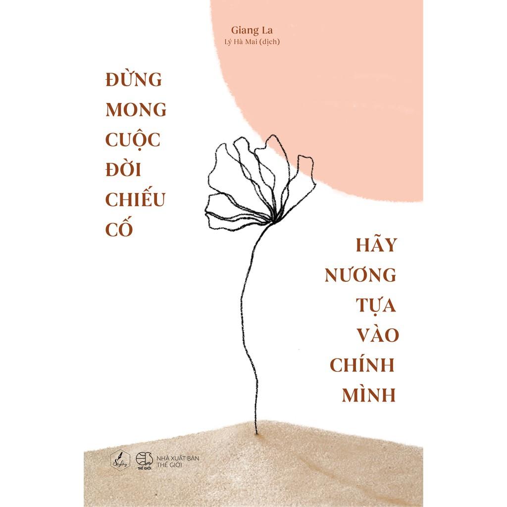 Sách - Đừng Mong Cuộc Đời Chiếu Cố, Hãy Nương Tựa Vào Chính Mình (tặng kèm bookmark)