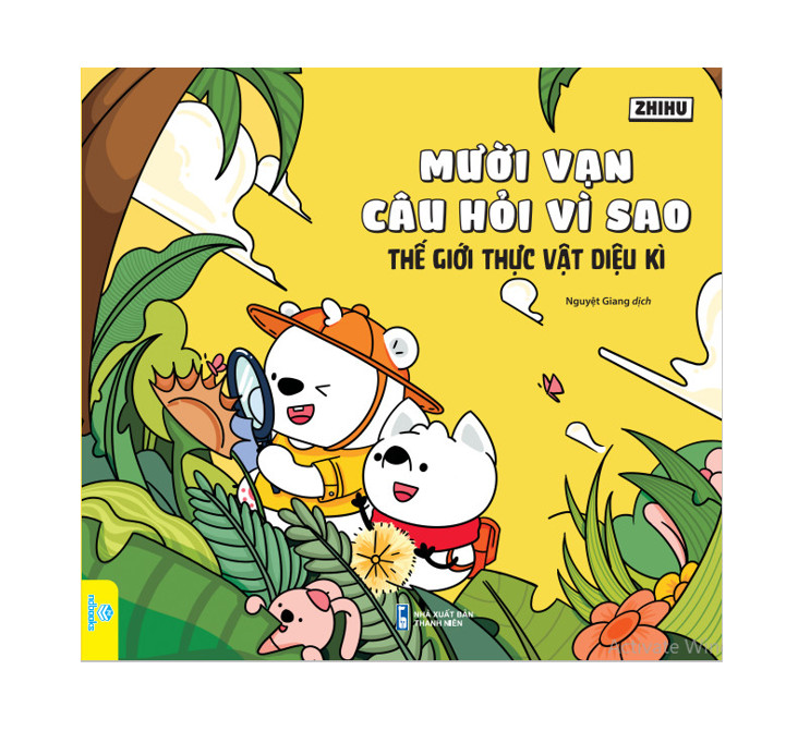 Sách - Mười Vạn Câu Hỏi Vì Sao - Zhihu - Ndbooks - Tg Thực Vật Diệu Kì