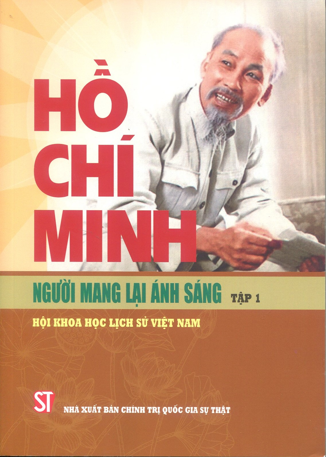 Hồ Chí Minh - Người mang lại ánh sáng. Tập 1