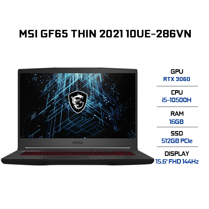 Laptop MSI GF65 Thin 10UE-286VN (Core i5-10500H/ 16GB (8GBx2) DDR4 3200MHz/ 512GB SSD M.2 PCIE/ RTX 3060 6GB GDDR6/ 15.6 FHD IPS, 144Hz/ Win10) - Hàng Chính Hãng