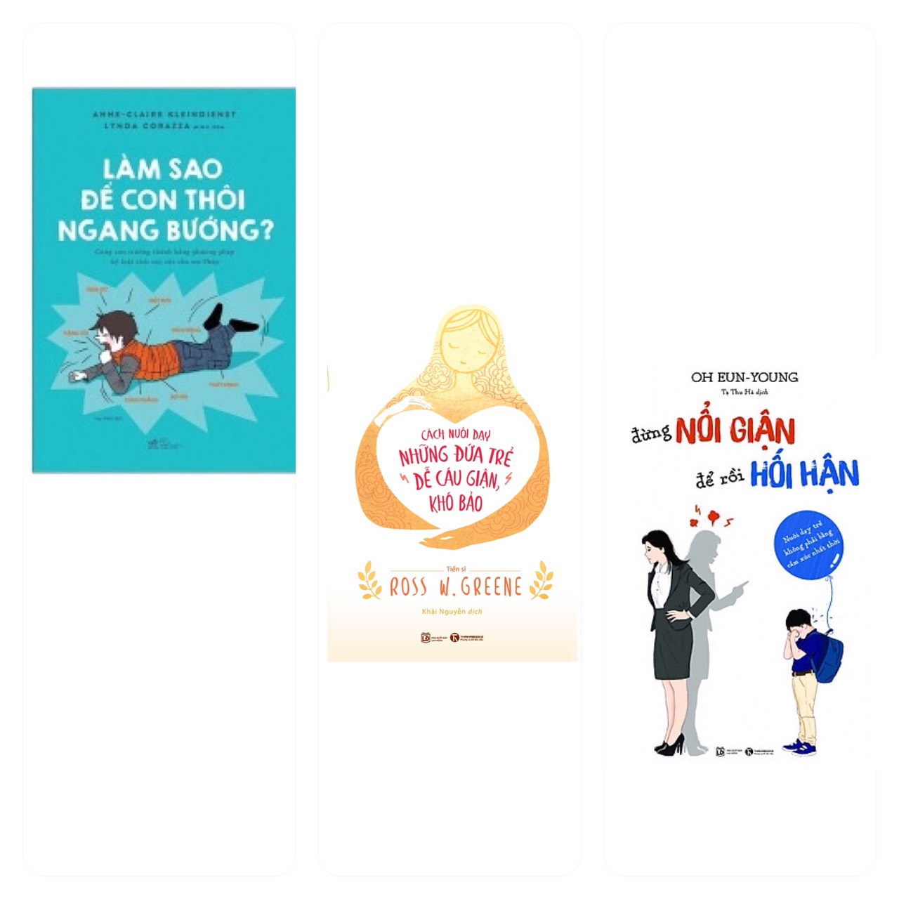 Combo 3 cuốn: Làm Sao Để Con Thôi Ngang Bướng + Đừng Nổi Giận Để Rồi Hối Hận - Nuôi Dạy Trẻ Không Phải Bằng + Cách Nuôi Dạy Những Đứa Trẻ Dễ Cáu Giận, Khó Bảo Cảm Xúc Nhất Thời