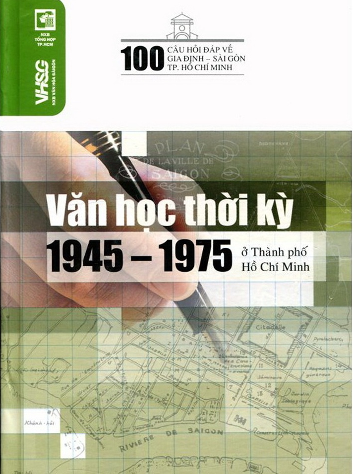 100 câu hỏi đáp về gia định - sài gòn : Văn học thời kỳ 1945 - 1975 ở TPHCM