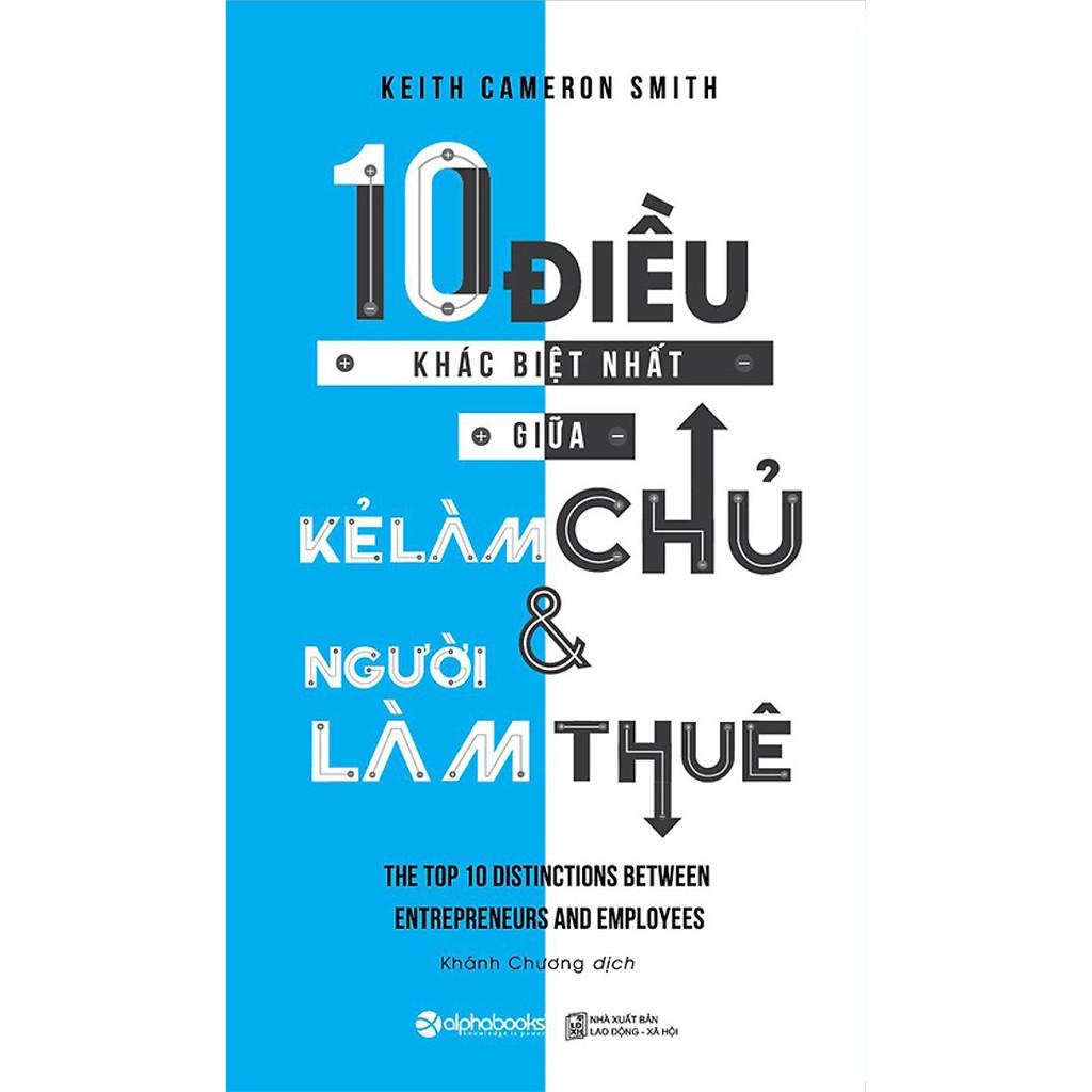 10 Điều khác biệt nhất giữa kẻ làm chủ và người làm thuê (Tái bản mới nhất) - Bản Quyền