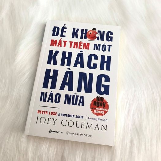 Để không mất thêm một khách hàng nào nữa (Never Lose a Customer Again) - Tác giả: Joey Coleman