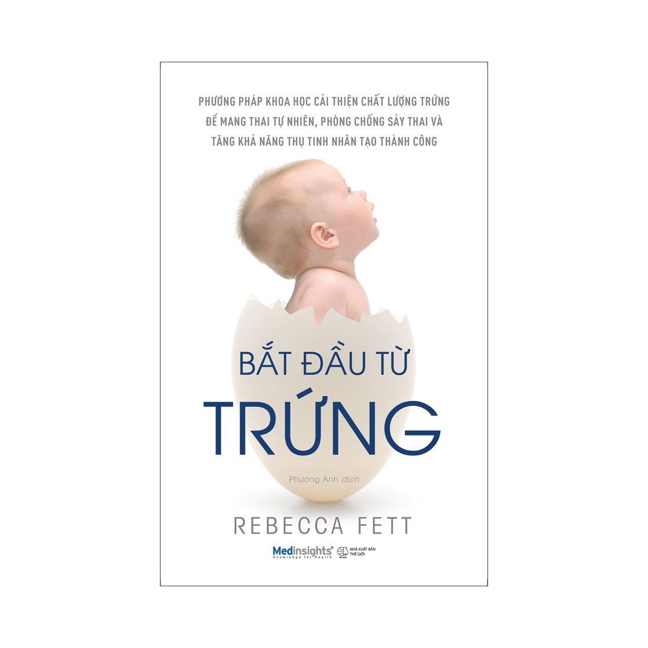 Bắt Đầu Từ Trứng - Những Việc Đơn Giản Bạn Có Thể Làm Để Có Cơ Hội Mang Thai Thuận Lợi Nhất Và Sinh Được Em Bé Khỏe Mạnh