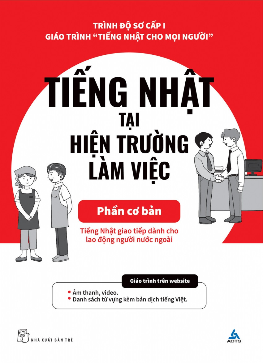 TIẾNG NHẬT TẠI HIỆN TRƯỜNG LÀM VIỆC - Phần Cơ Bản - AOTS - The Association For Overseas Technical Scholarship - (bìa mềm)