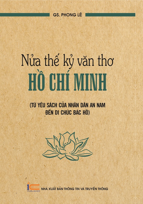 Nửa thế kỷ văn thơ Hồ Chí Minh Từ yêu sách của Nhân dân An Nam đến di chúc Bác Hồ