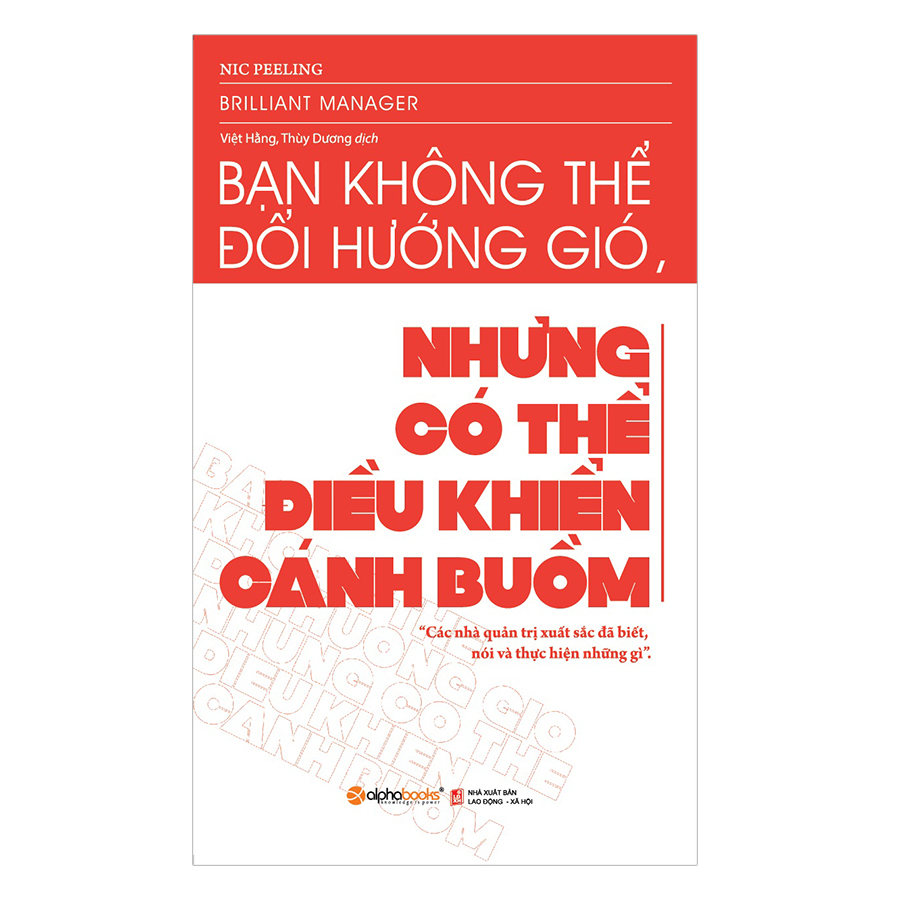 Bạn Không Thể Đổi Hướng Gió Nhưng Có Thể Điều Khiển Cánh Buồm (Tái Bản)