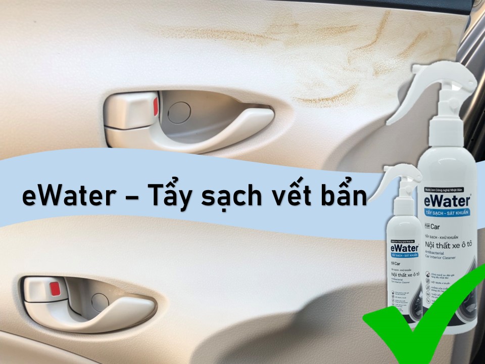 EWater tẩy rửa nội thất ô tô KHÔNG HÓA CHẤT công nghệ Nhật Bản | dung tích 500ml không mùi
