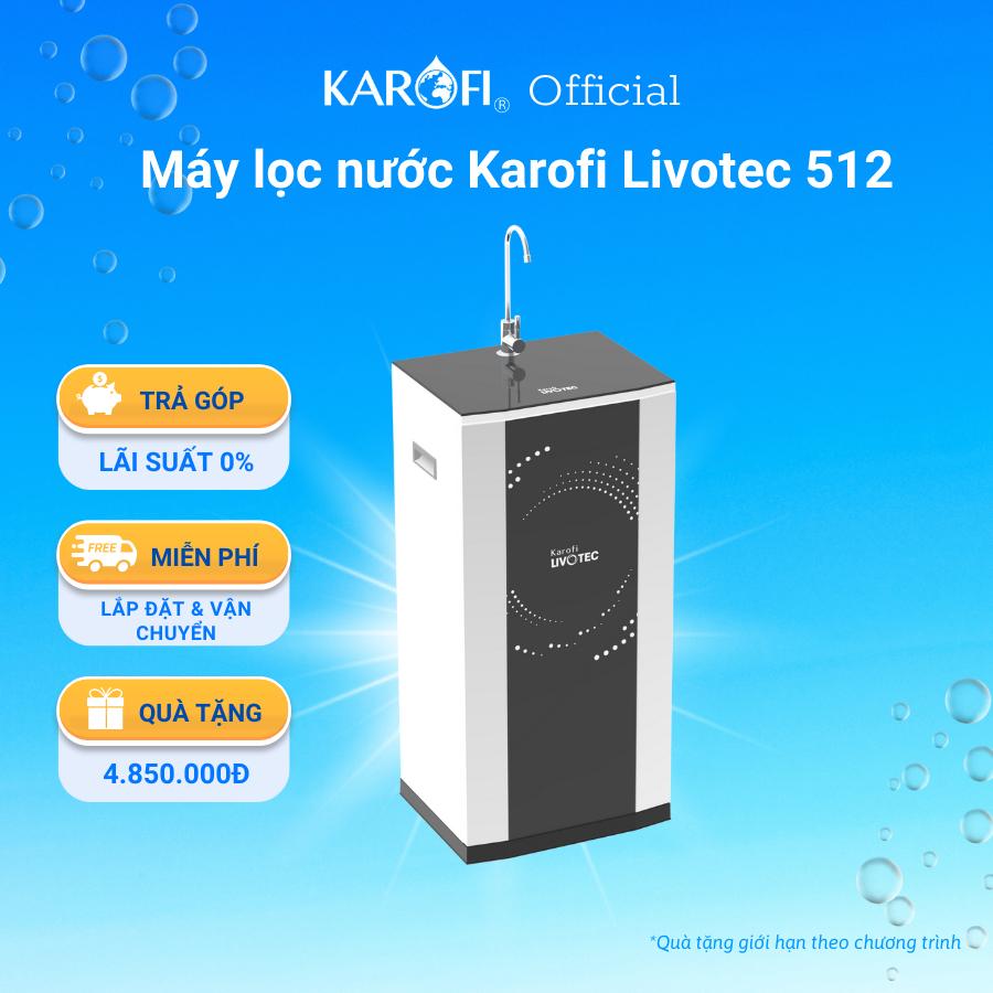 [TẶNG BỘ LÕI] Máy lọc nước 10 lõi lọc KAROFI Livotec 512, Màng RO Hàn 100GDP, Lõi Nano Silver ngăn tái nhiễm khuẩn - Hàng Chính Hãng
