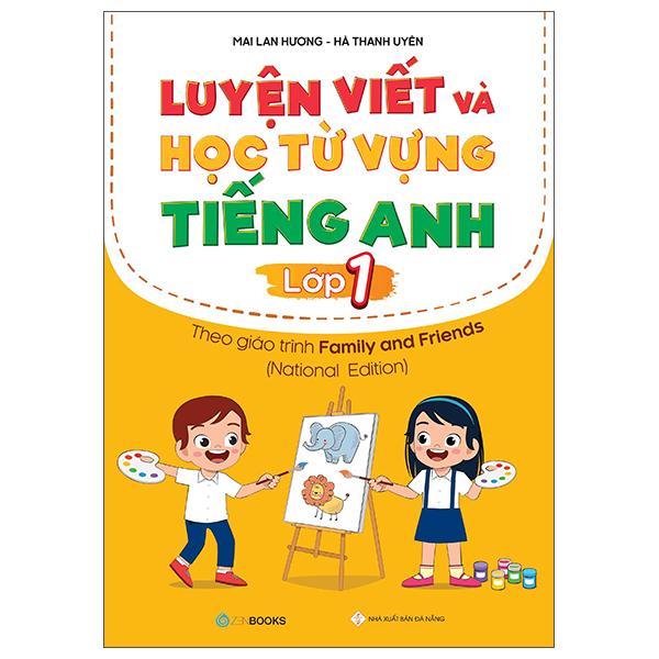 Luyện Viết Và Học Từ Vựng Tiếng Anh Lớp 1 - Theo Chương Trình Family And Friends