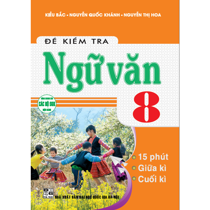 Đề Kiểm Tra Ngữ Văn 8, 15 Phút, Giữa Kì, Cuối Kì (Dùng Chung Cho Các Bộ sgk Hiện Hành)