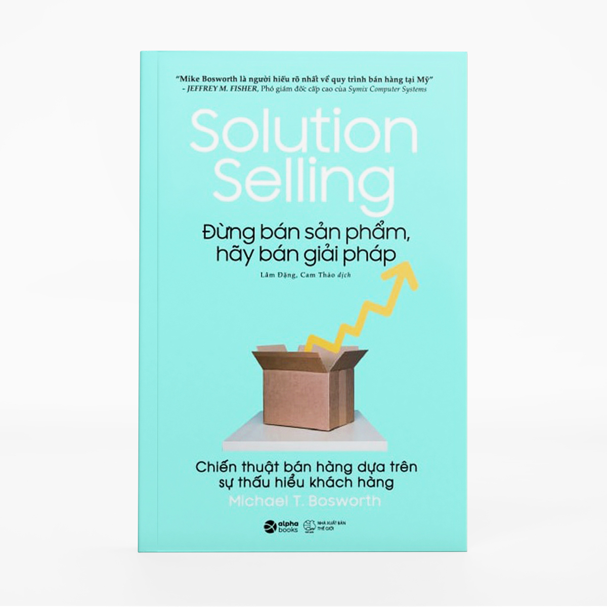 Sách - Solution Selling - Đừng Bán Sản Phẩm, Hãy Bán Giải Pháp (Tái Bản 2023) 219K
