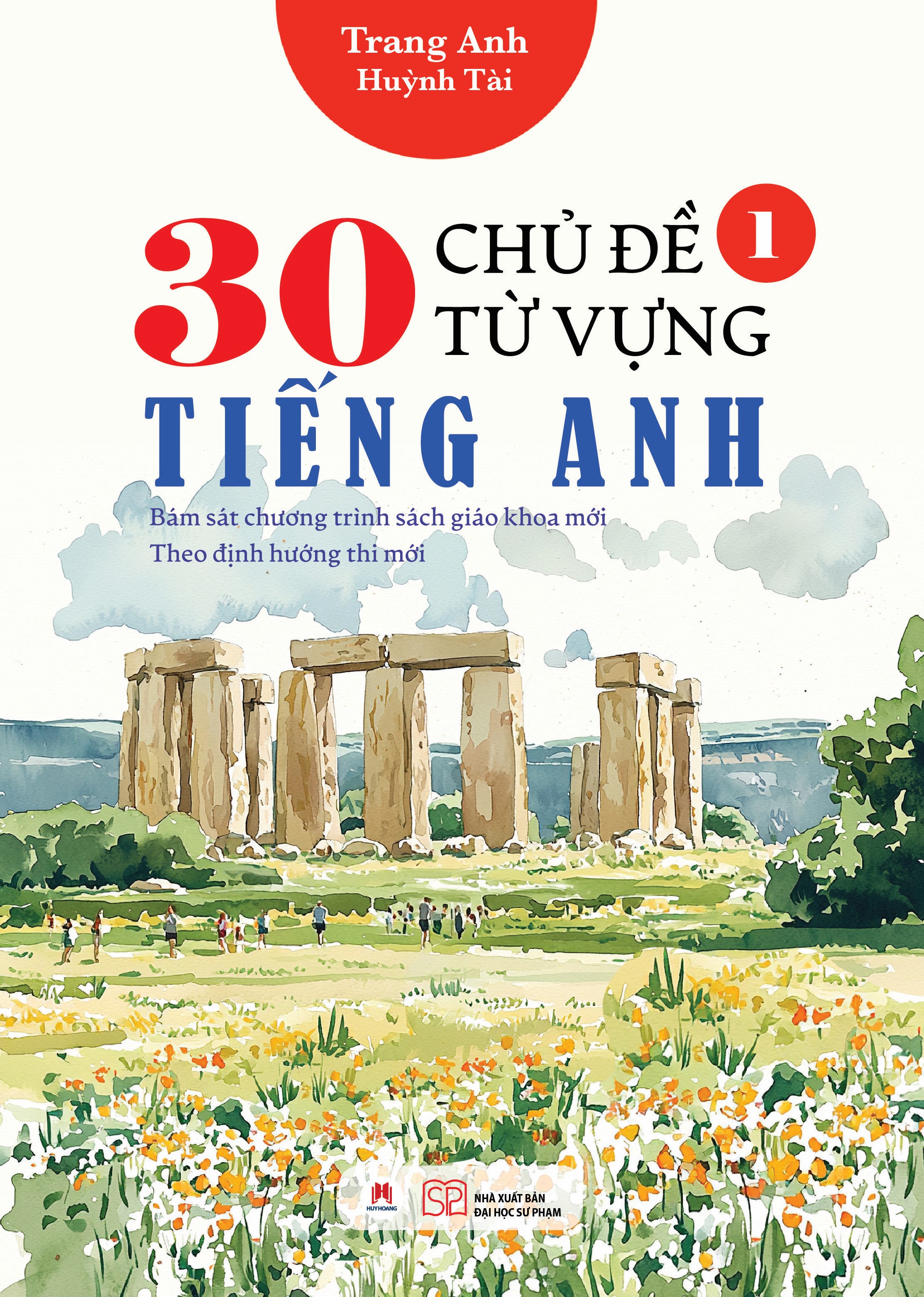 Sách 30 chủ đề từ vựng tiếng Anh (Bám sát chương trình sách giáo khoa mới; Theo định hướng thi mới)