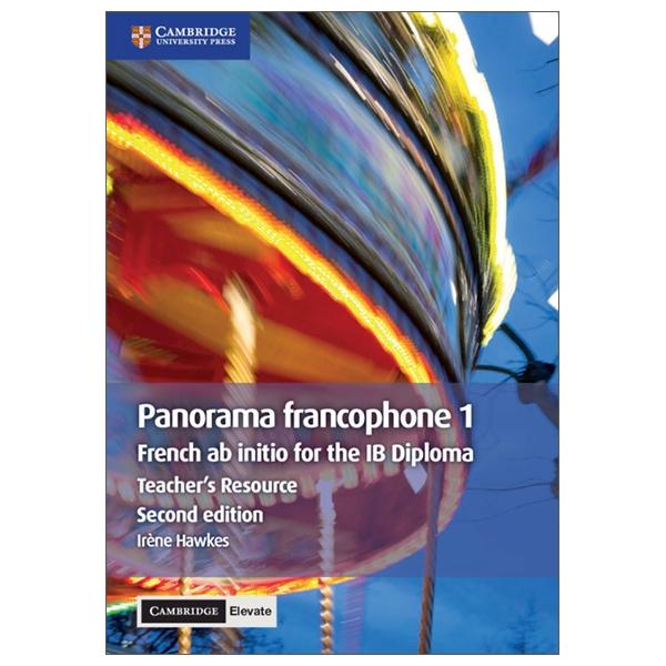 Sách ngoại văn: Panorama francophone 1 Teacher's Resource With Cambridge Elevate: French ab Initio for the IB Diploma (French Edition)