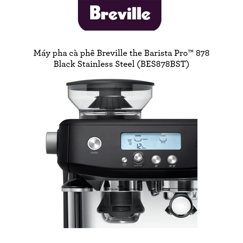 Máy pha cà phê Breville 878 the Barista Pro (Thép Đen không gỉ)- Hàng chính hãng