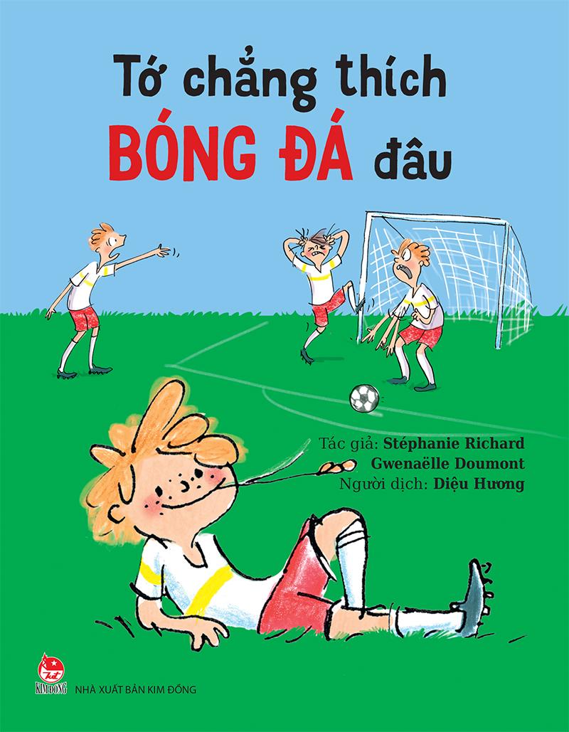 Kim Đồng - Tớ chẳng thích bóng đá đâu