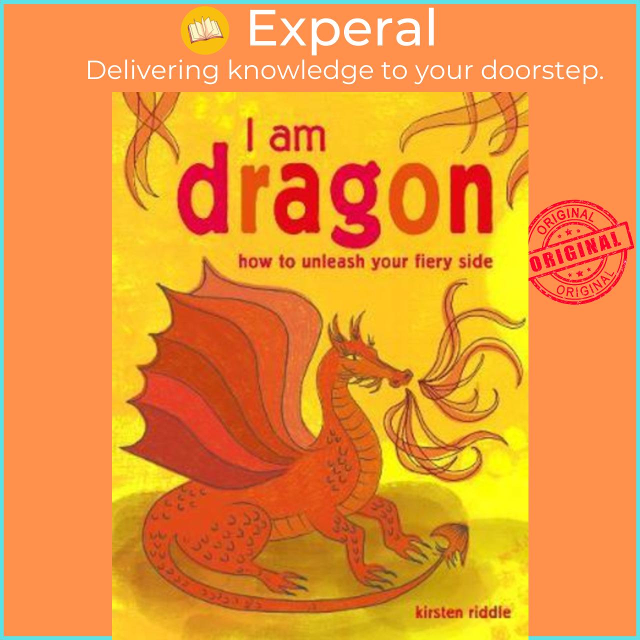 Sách - I Am Dragon : How to Unleash Your Fiery Side by Kirsten Riddle