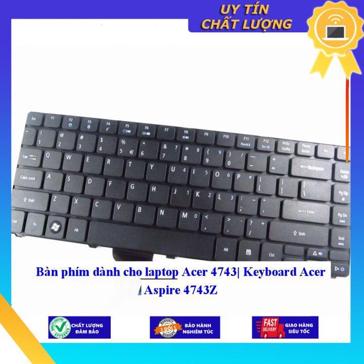 Bàn phím dùng cho laptop Acer 4743| Keyboard Acer Aspire 4743Z - Hàng Nhập Khẩu New Seal