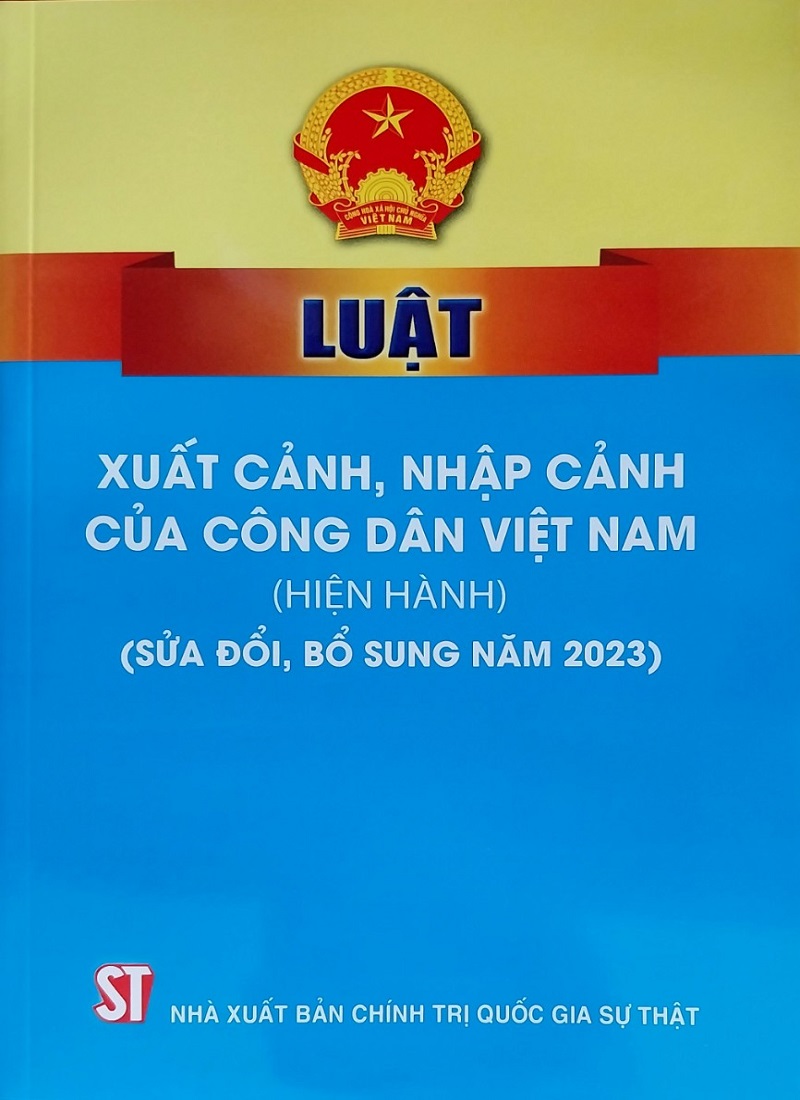 Luật Xuất Cảnh, Nhập Cảnh Của Công Dân Việt Nam (Hiện Hành) (Sửa Đổi, Bổ Sung Năm 2023)