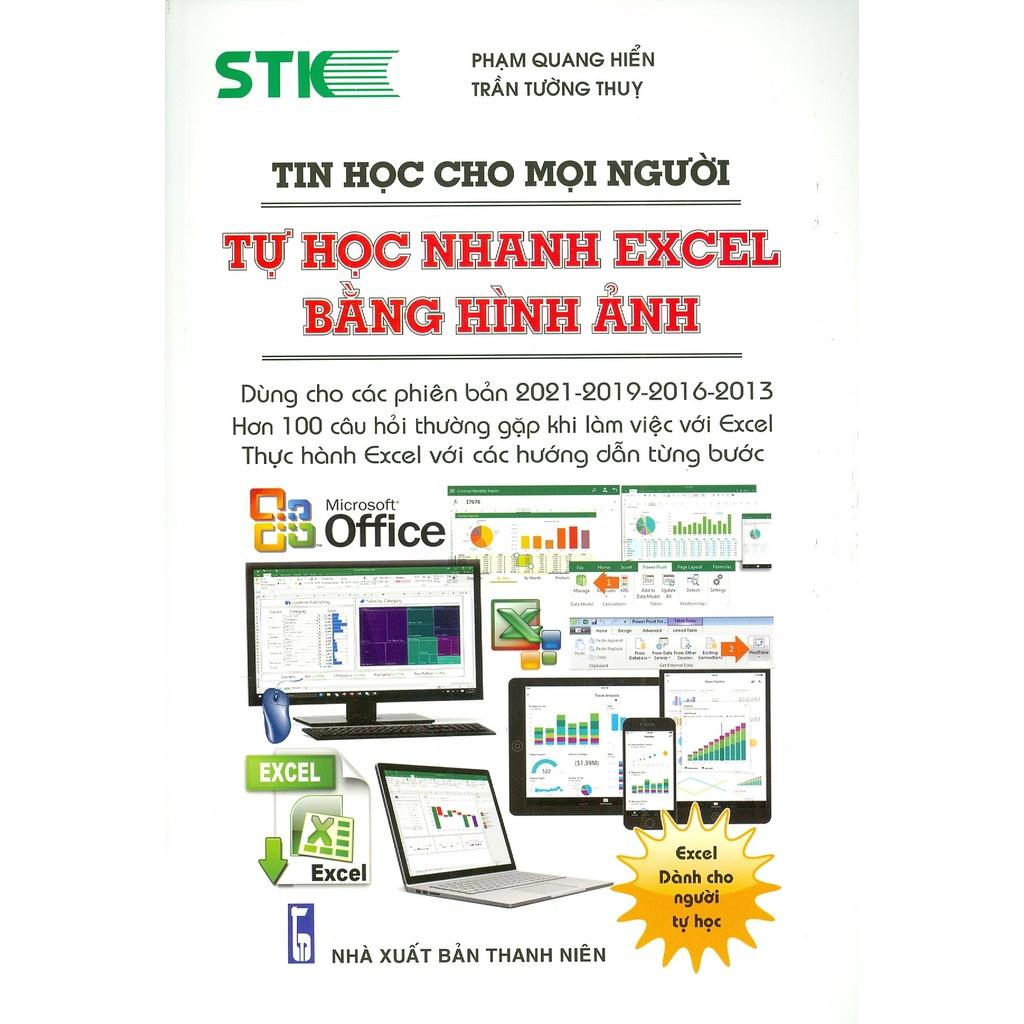 Tin Học Cho Mọi Người - Tự Học Nhanh Excel Bằng Hình Ảnh (Dùng Cho Các Phiên Bản 2021-2019-2016-2013)