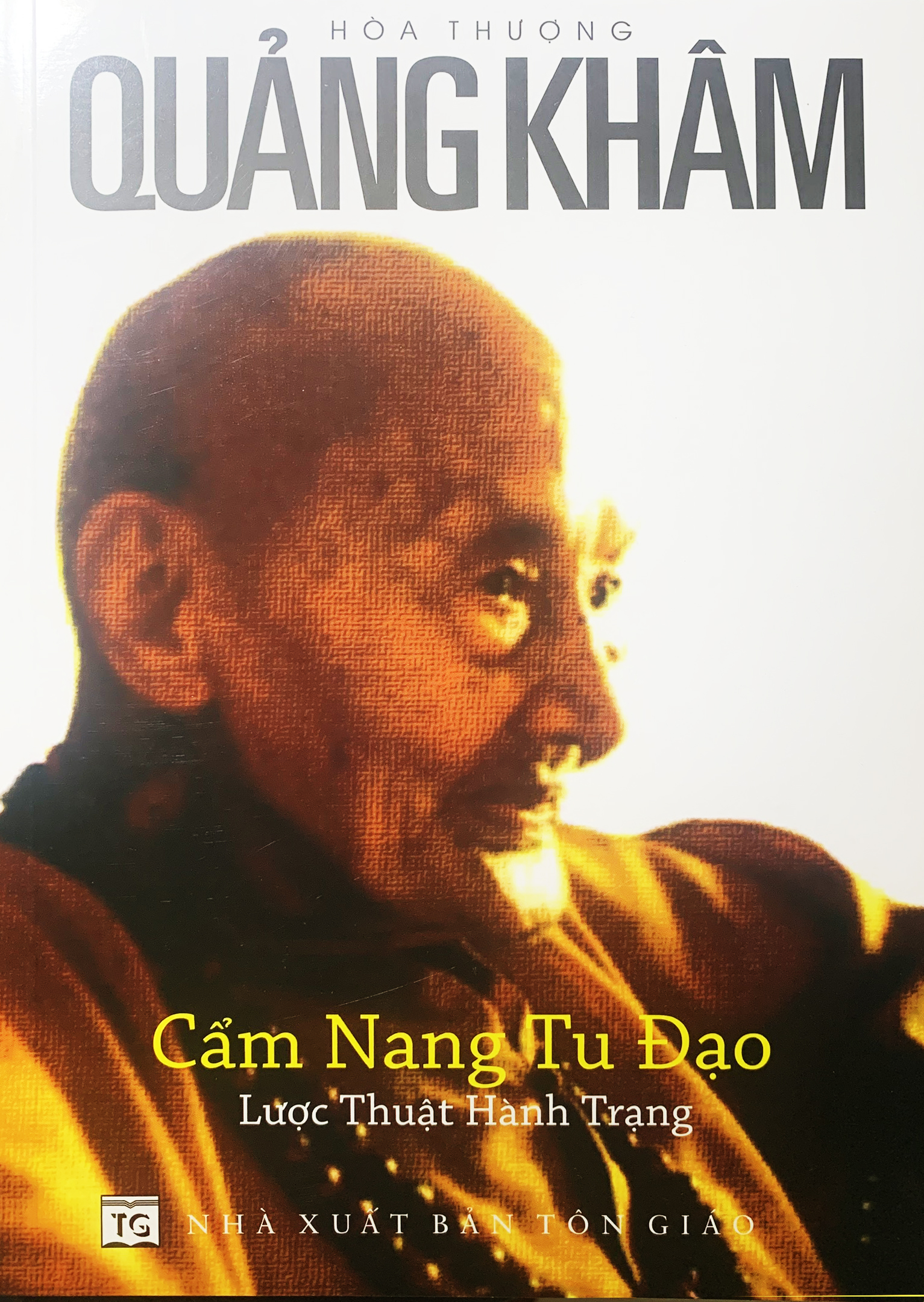 Hòa Thượng Quảng Khâm - Cẩm Nang Tu Đạo - Lược Thuật Hành Trạng