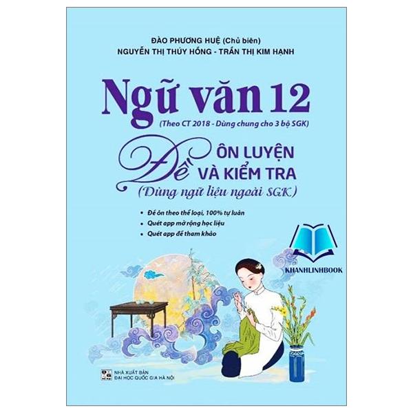 Ngữ Văn 12 - Đề Ôn Luyện Và Kiểm Tra Dùng Ngữ Liệu Ngoài SGK (Theo Chương Trình Giáo Dục 2018)