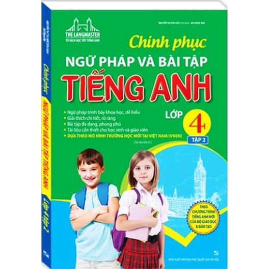 Sách - Chinh phục ngữ pháp và bài tập tiếng Anh lớp 4 tập 2 (tái bản 01)