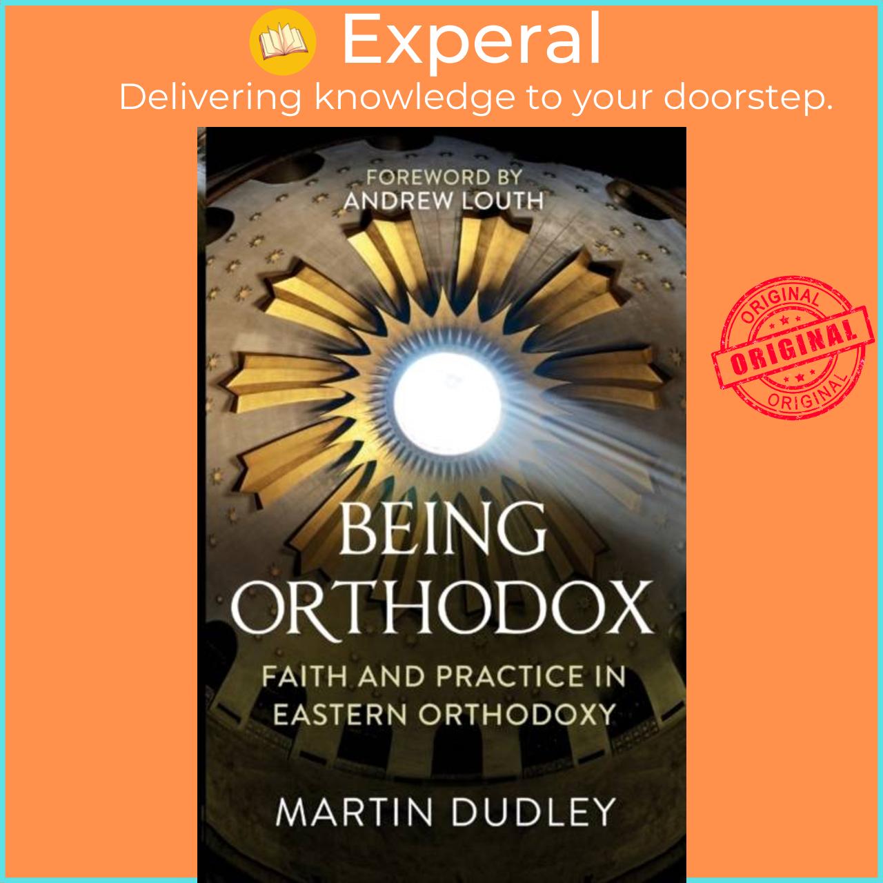 Sách - Being Orthodox - Faith and Practice in Eastern Orthodoxy by Martin Dudley (UK edition, paperback)